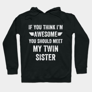 If you think I'm awesome you should meet my twin Hoodie